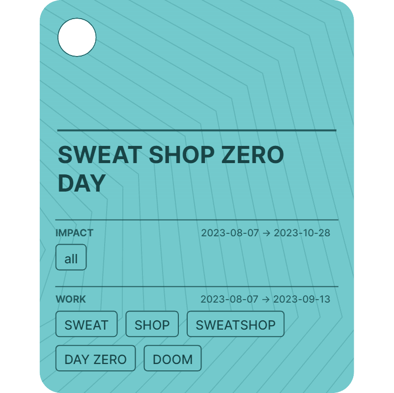 SWEAT SHOP ZERO DAY