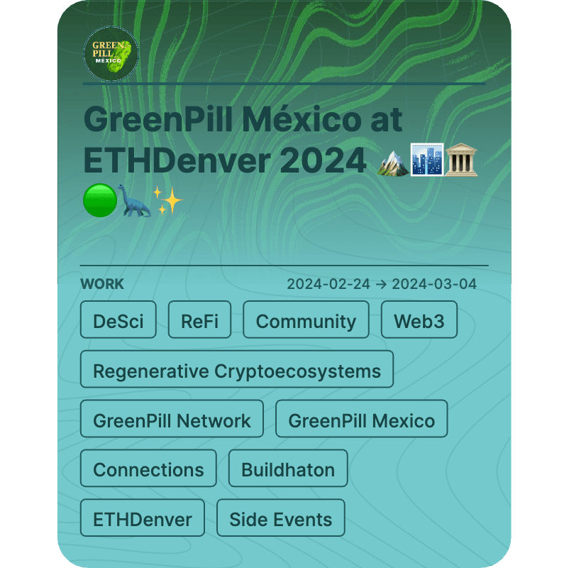 GreenPill México at ETHDenver 2024 🏔️🏙️🏛️🟢🦕✨